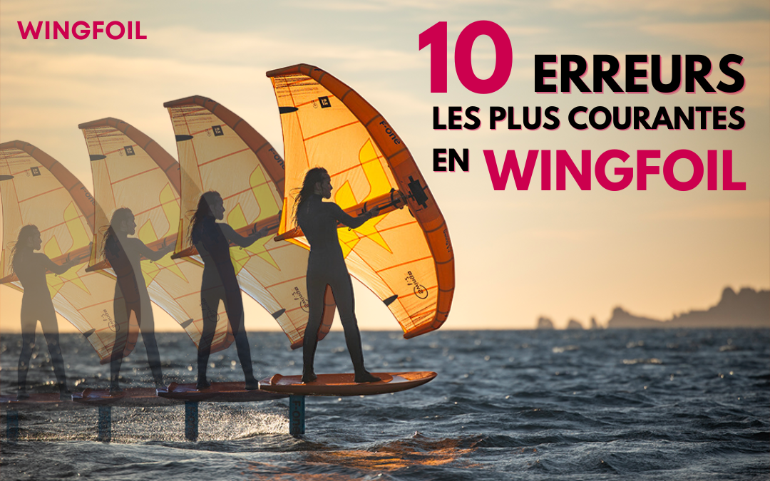 Les 10 erreurs les plus courantes en wingfoil